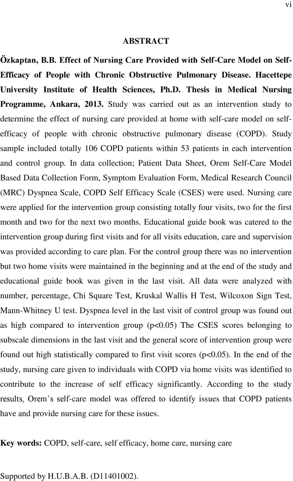 Study was carried out as an intervention study to determine the effect of nursing care provided at home with self-care model on selfefficacy of people with chronic obstructive pulmonary disease