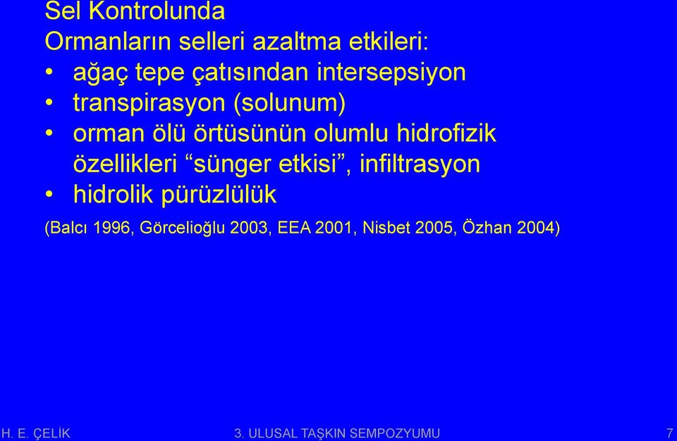 özellikleri sünger etkisi, infiltrasyon hidrolik pürüzlülük (Balcı 1996,