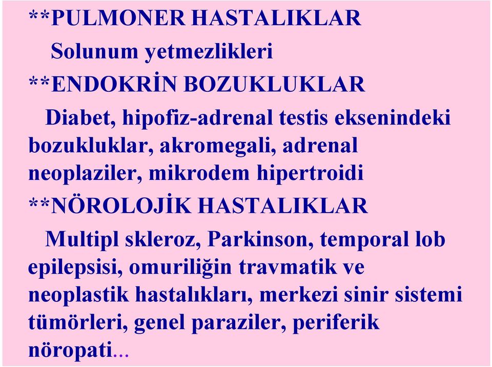 **NÖROLOJİK HASTALIKLAR Multipl skleroz, Parkinson, temporal lob epilepsisi, omuriliğin