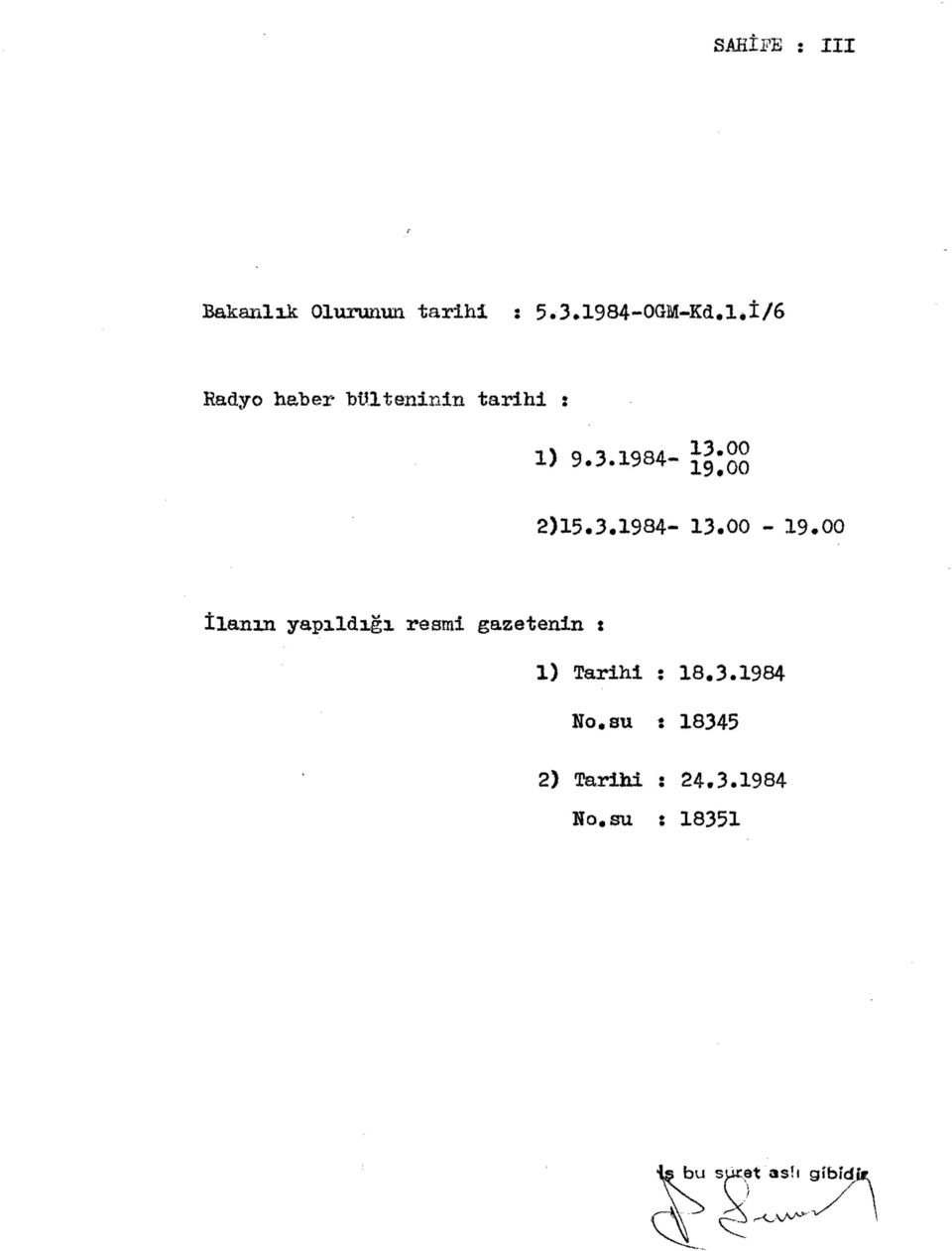 00-19.00 İlanın yapıldığı resmi gazetenin t 1) ajarlhi : 18.3.