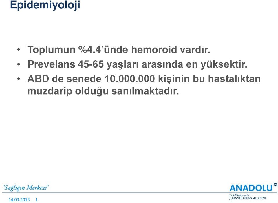 Prevelans 45-65 yaşları arasında en yüksektir.