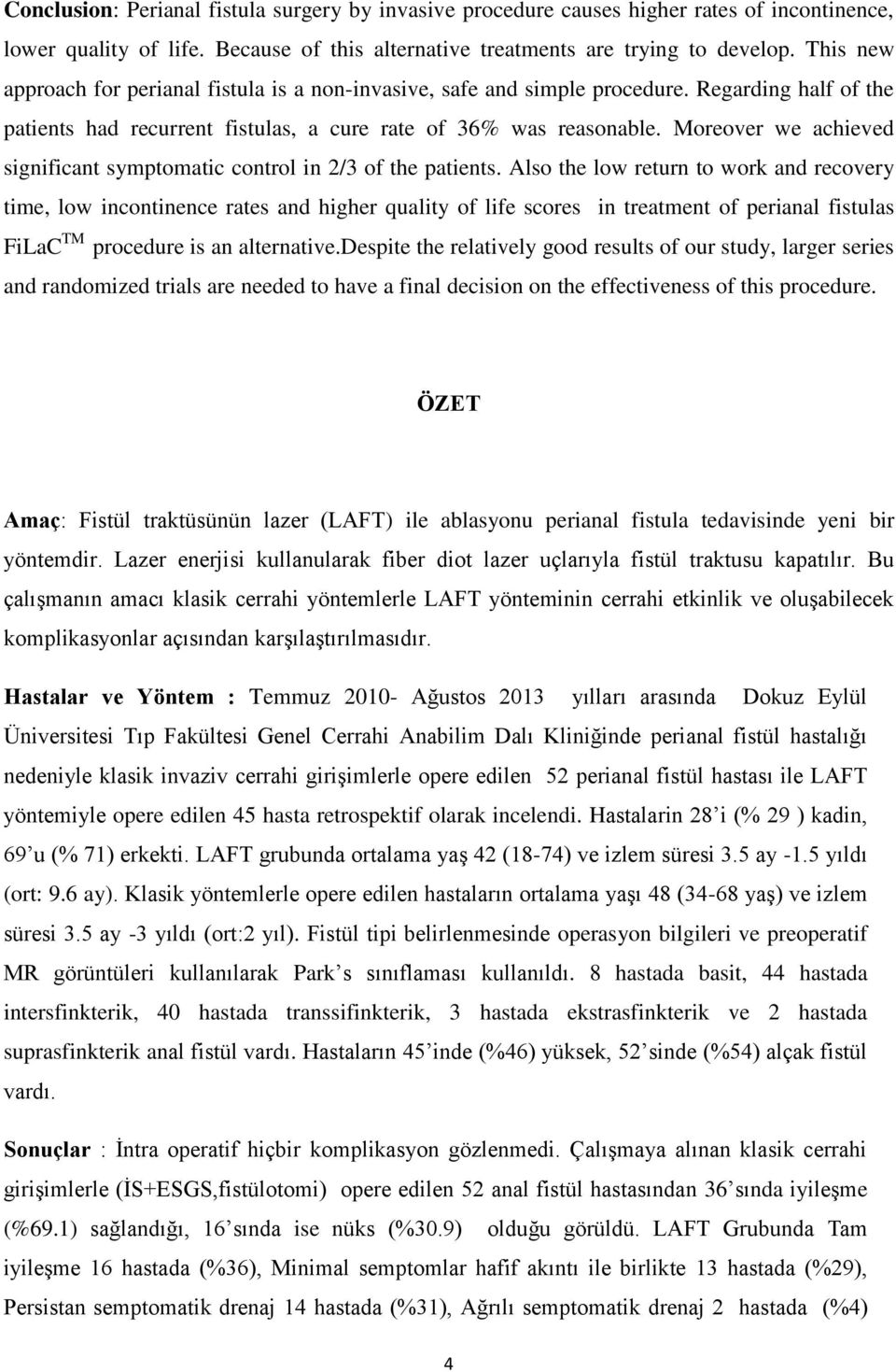 Moreover we achieved significant symptomatic control in 2/3 of the patients.