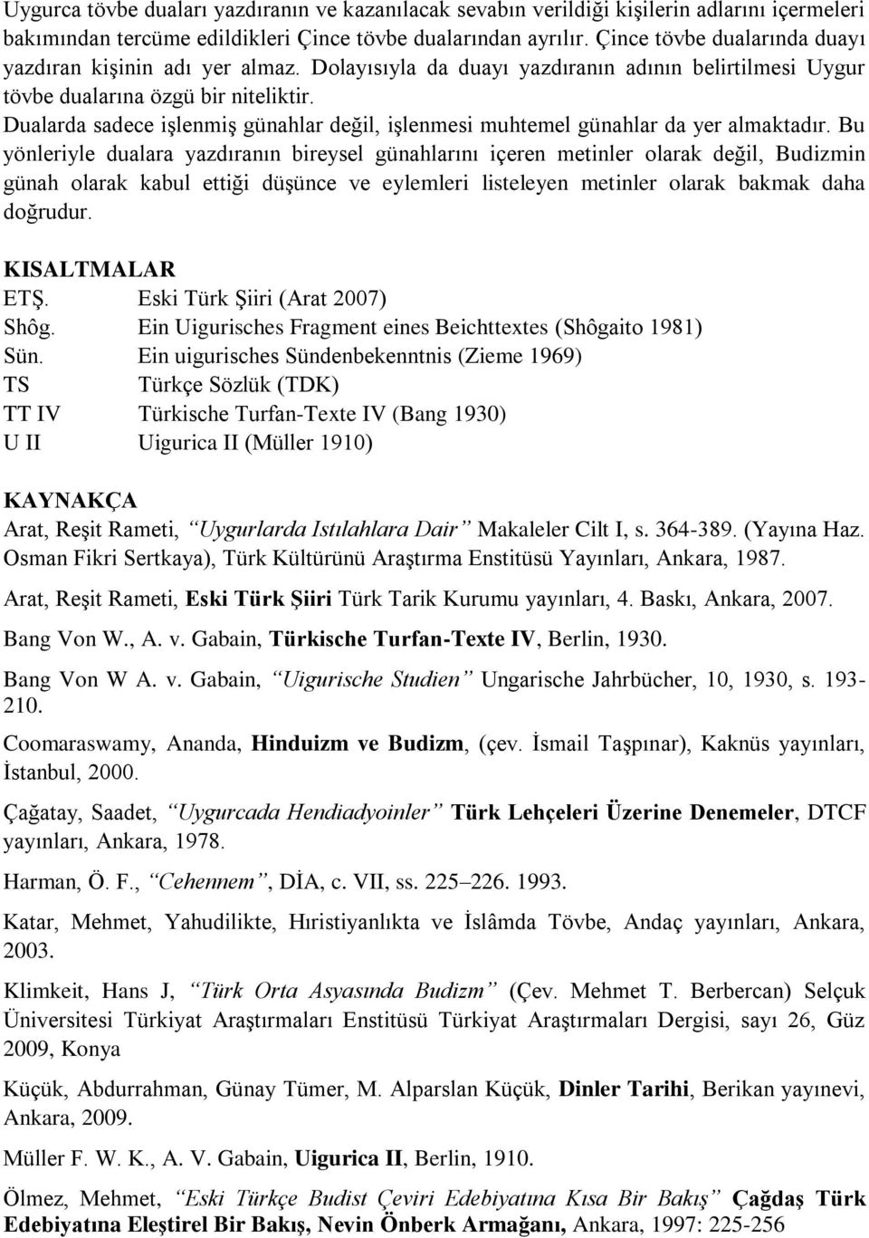 Dualarda sadece işlenmiş günahlar değil, işlenmesi muhtemel günahlar da yer almaktadır.