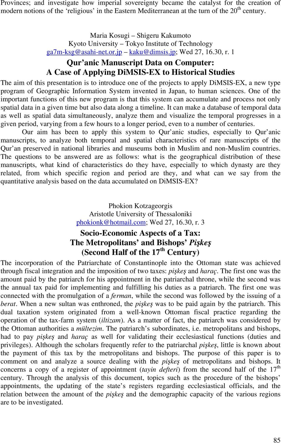 1 Qur anic Manuscript Data on Computer: A Case of Applying DiMSIS-EX to Historical Studies The aim of this presentation is to introduce one of the projects to apply DiMSIS-EX, a new type program of