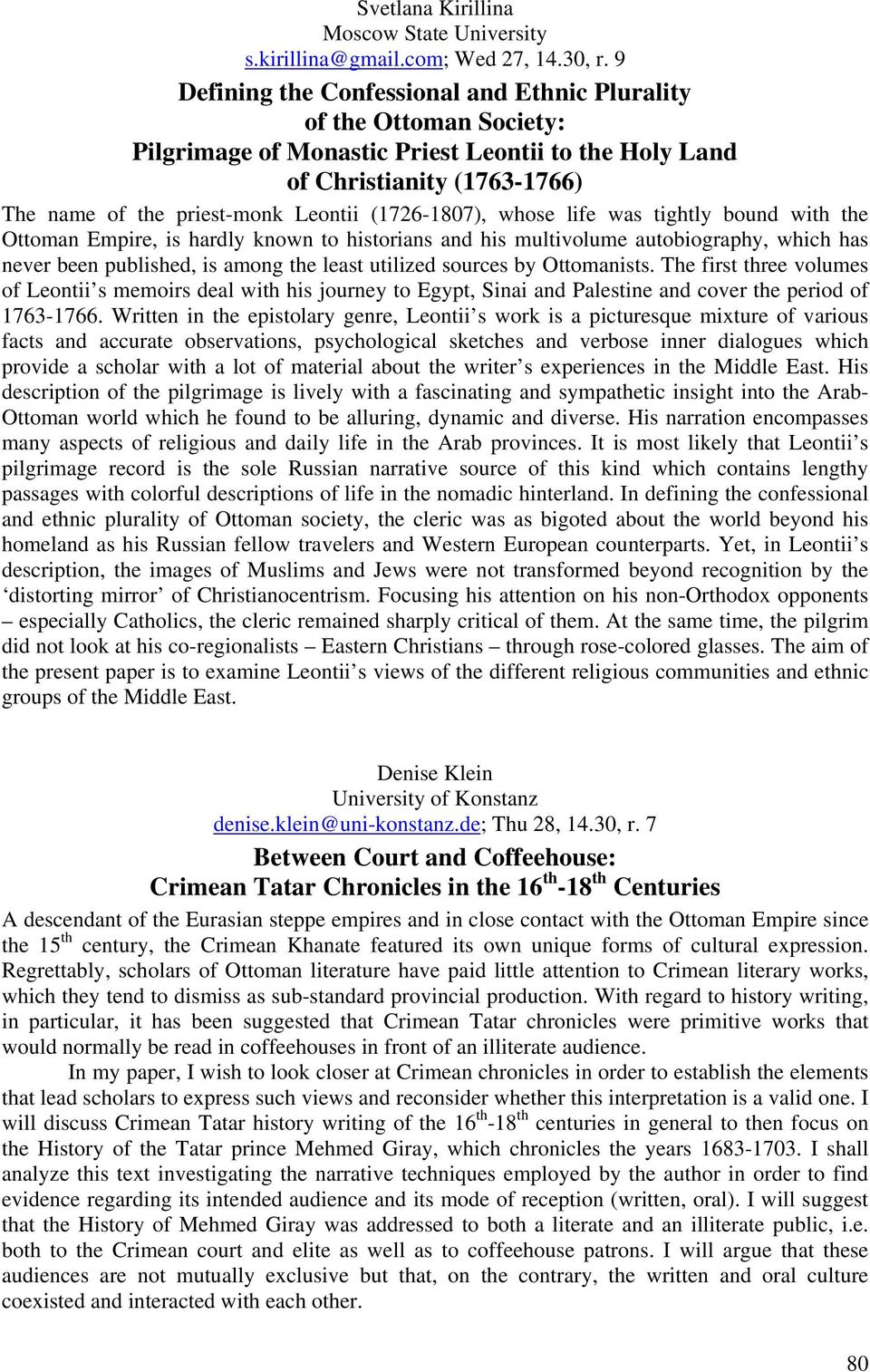 (1726-1807), whose life was tightly bound with the Ottoman Empire, is hardly known to historians and his multivolume autobiography, which has never been published, is among the least utilized sources