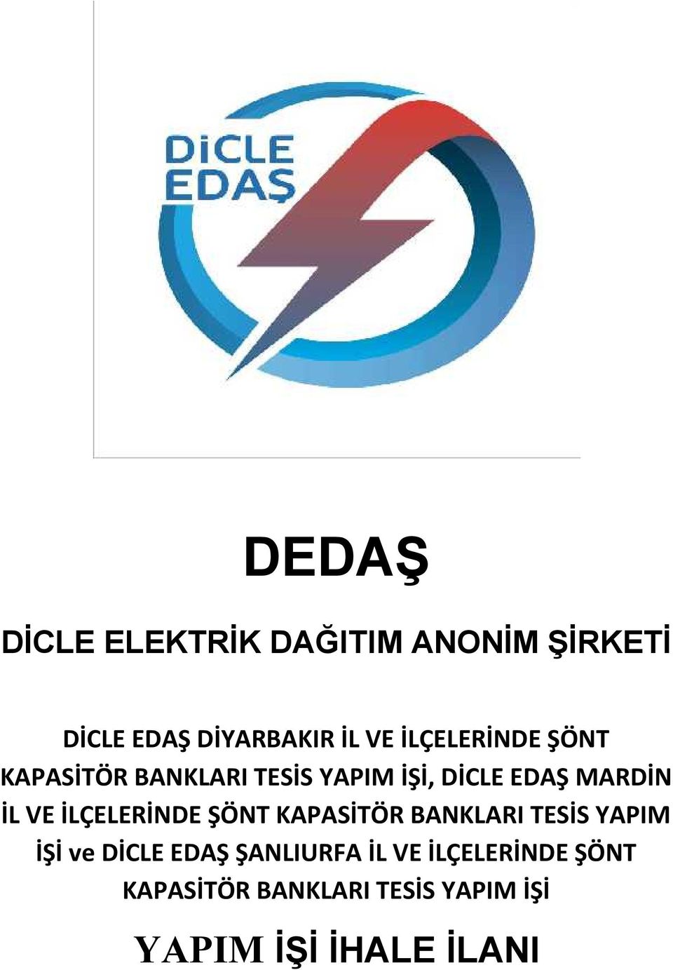 VE İLÇELERİNDE ŞÖNT KAPASİTÖR BANKLARI TESİS YAPIM İŞİ ve DİCLE EDAŞ