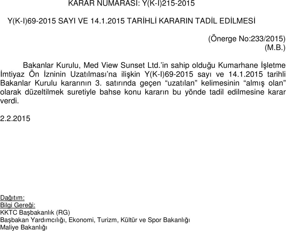 in sahip olduğu Kumarhane İşletme İmtiyaz Ön İzninin Uzatılması na ilişkin Y(K-I)69-2015