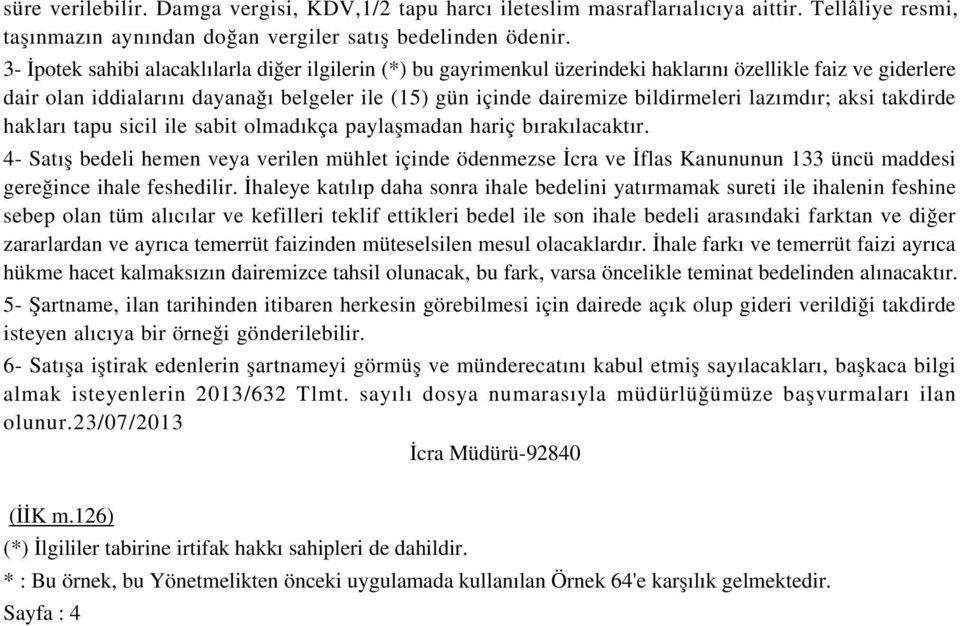 lazımdır; aksi takdirde hakları tapu sicil ile sabit olmadıkça paylaşmadan hariç bırakılacaktır.