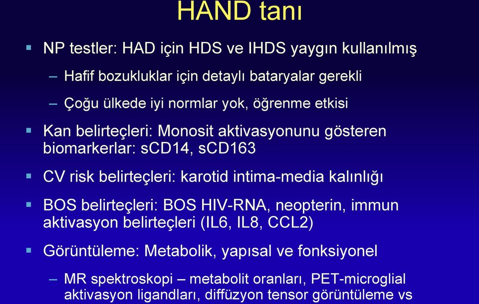karotid intima-media kalınlığı BOS belirteçleri: BOS HIV-RNA, neopterin, immun aktivasyon belirteçleri (IL6, IL8, CCL2)