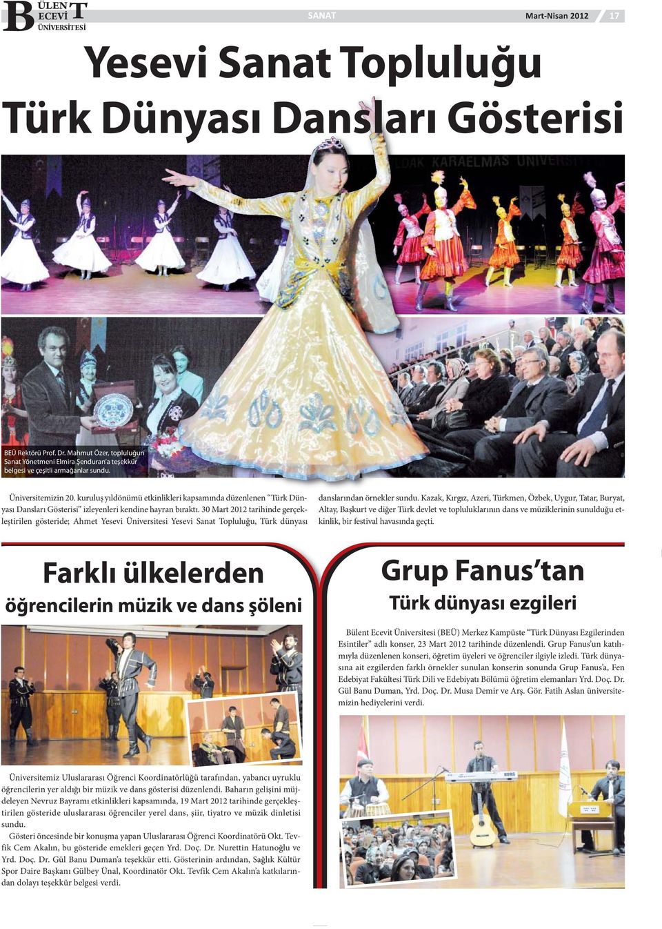 kuruluş yıldönümü etkinlikleri kapsamında düzenlenen Türk Dünyası Dansları Gösterisi izleyenleri kendine hayran bıraktı.