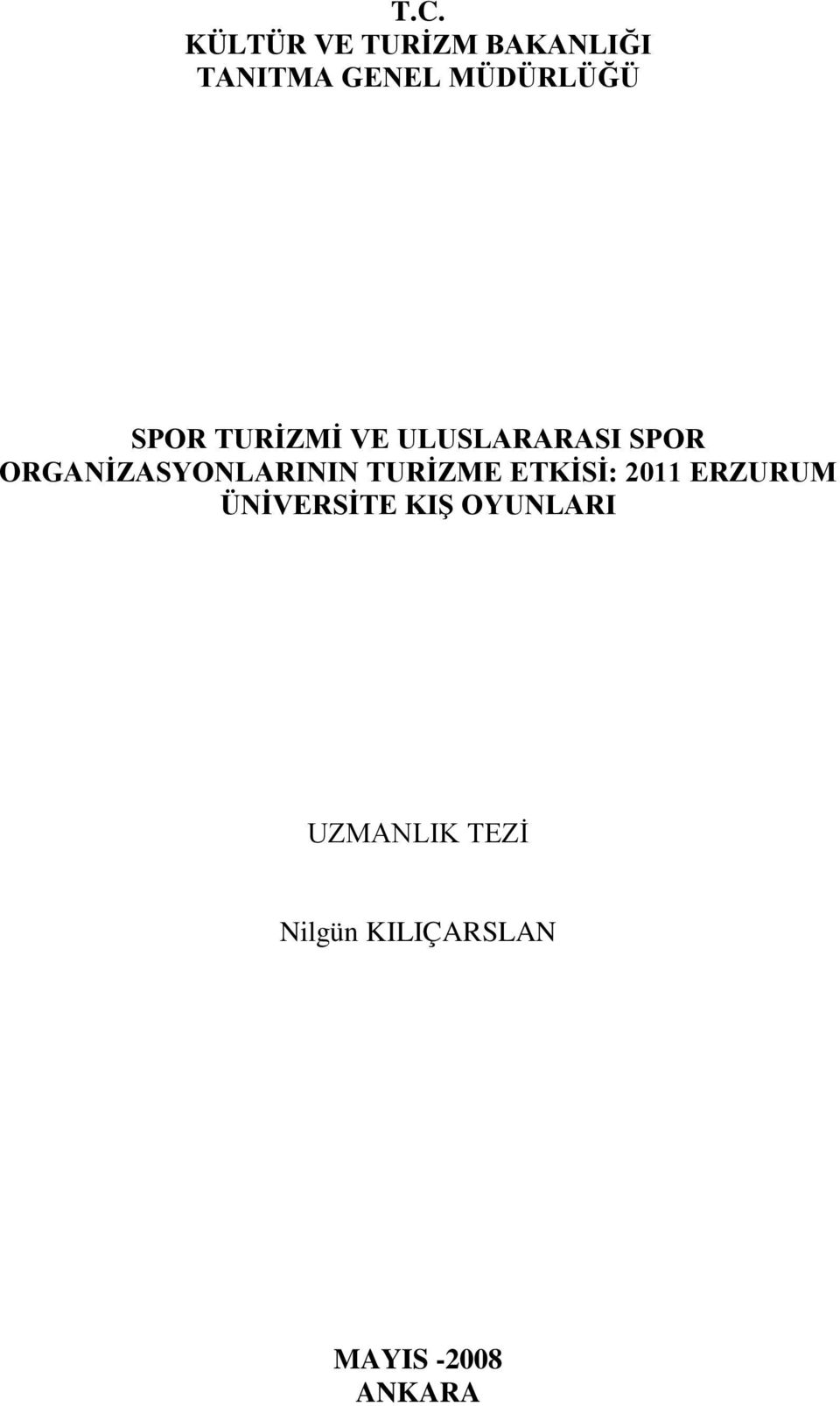 ORGANİZASYONLARININ TURİZME ETKİSİ: 2011 ERZURUM