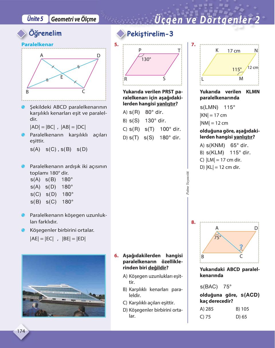 s ( ) s ( ) 180 s ( ) s ( ) 180 s ( ) s ( ) 180 s ( ) s ( ) 180 Yukarıda verilen PRST paralelkenarı için aşağıdakilerden hangisi yanlıştır? ) sr ( ) 80 dir. ) ss ( ) 130 dir. ) sr ( ) st ( ) 100 dir.