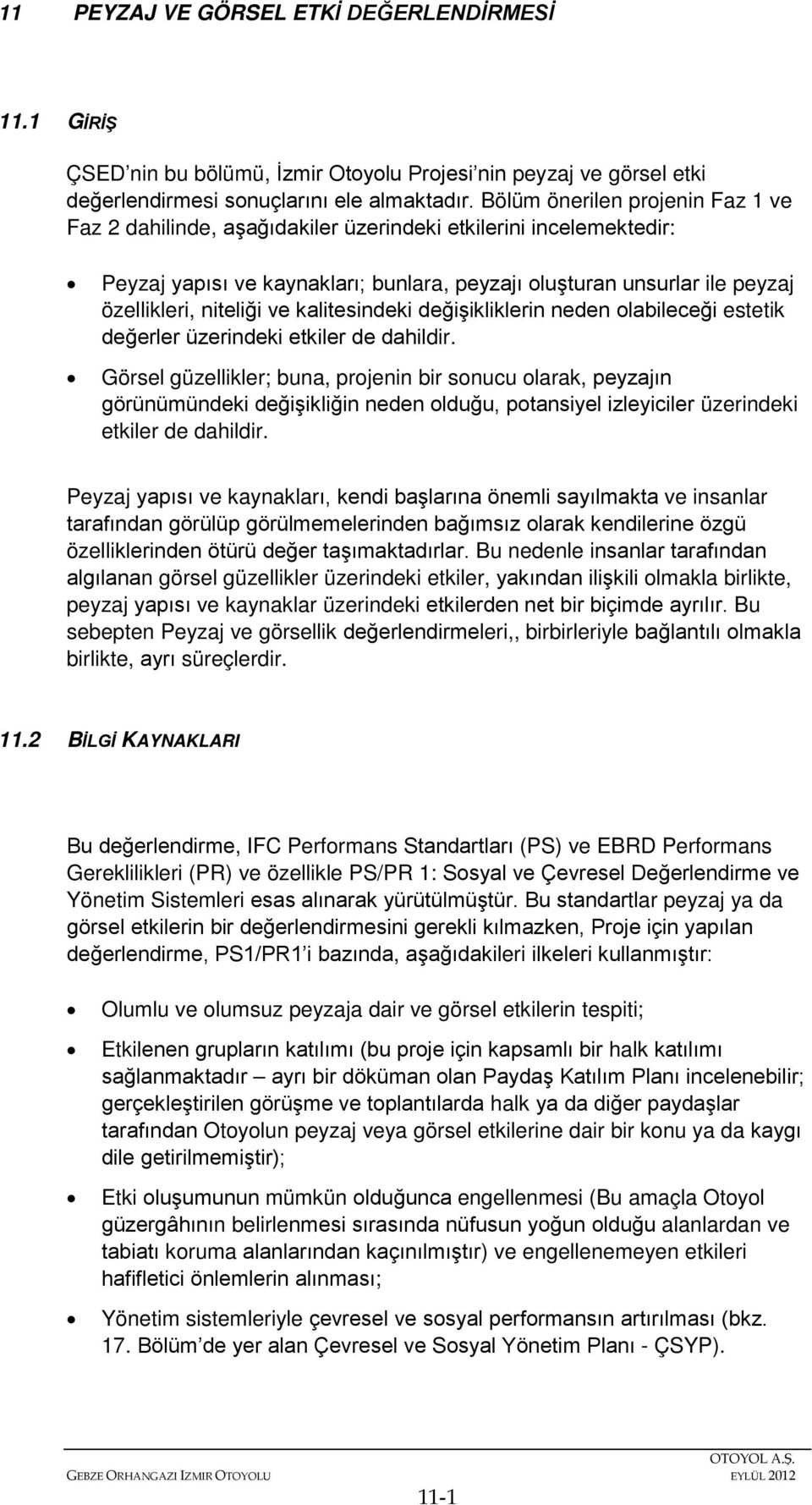 ve kalitesindeki değişikliklerin neden olabileceği estetik değerler üzerindeki etkiler de dahildir.