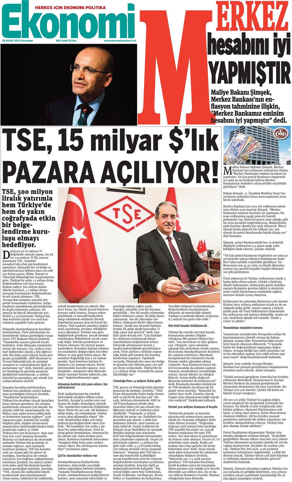 TSE, 500 milyon liralık yatırımla hem Türkiye de hem de yakın coğrafyada etkin bir belge- lendirme kuru- luşu olmayı hedefliyor.