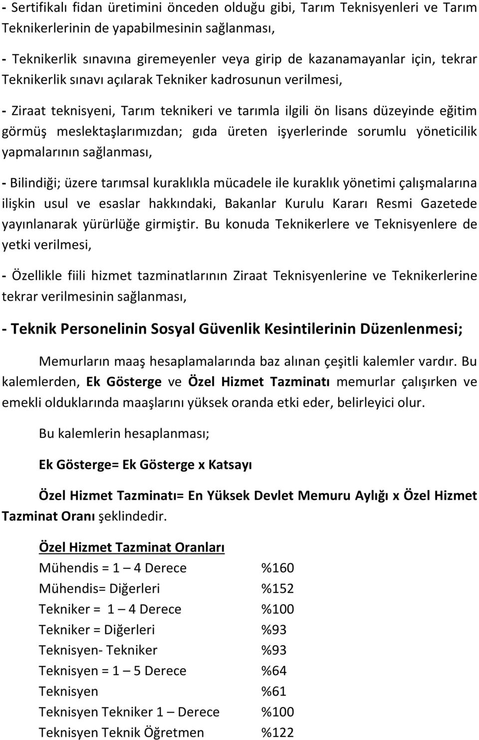 sorumlu yöneticilik yapmalarının - Bilindiği; üzere tarımsal kuraklıkla mücadele ile kuraklık yönetimi çalışmalarına ilişkin usul ve esaslar hakkındaki, Bakanlar Kurulu Kararı Resmi Gazetede