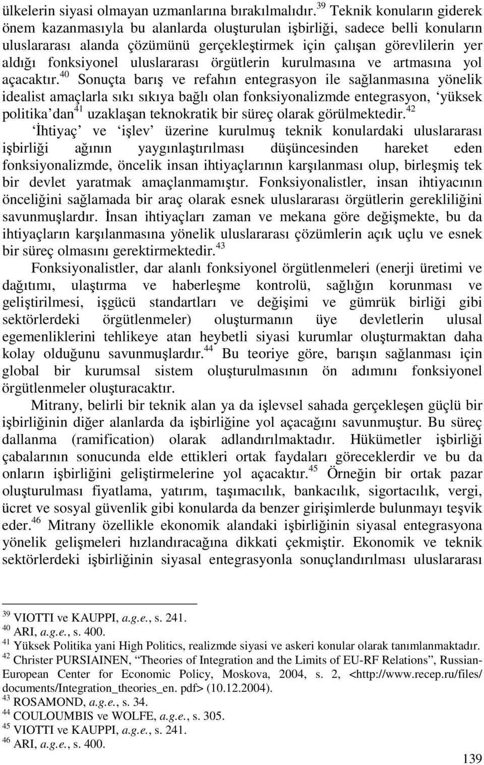 uluslararası örgütlerin kurulmasına ve artmasına yol açacaktır.