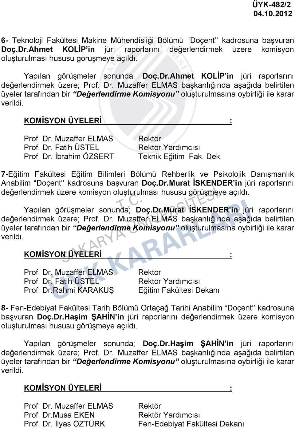 7-Eğitim Fakültesi Eğitim Bilimleri Bölümü Rehberlik ve Psikolojik Danışmanlık Anabilim Doçent kadrosuna başvuran Doç.Dr.