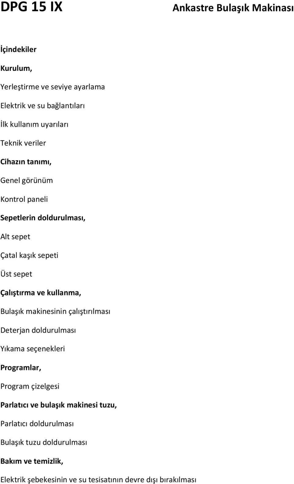 kullanma, Bulaşık makinesinin çalıştırılması Deterjan doldurulması Yıkama seçenekleri Programlar, Program çizelgesi Parlatıcı ve bulaşık