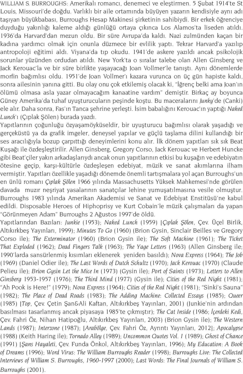 Bir erkek ö renciye duydu u yak nl kaleme ald günlü ü ortaya ç k nca Los Alamos ta liseden at ld. 1936 da Harvard dan mezun oldu. Bir süre Avrupa da kald.