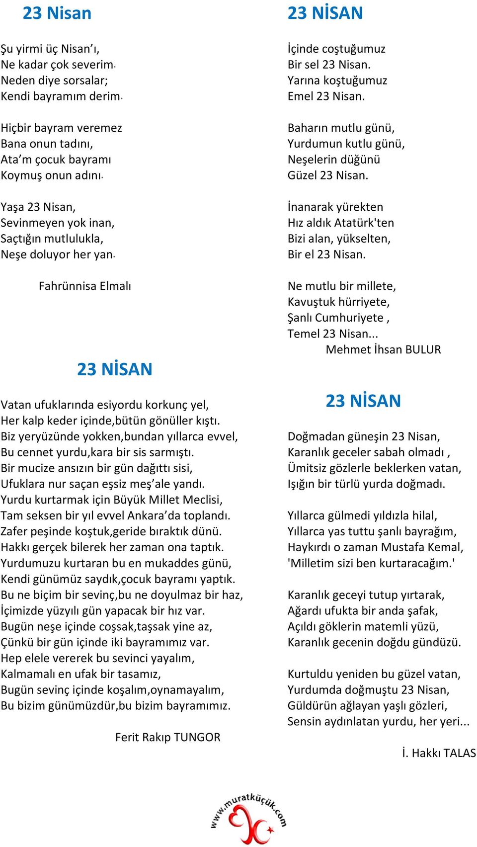 Biz yeryüzünde yokken,bundan yıllarca evvel, Bu cennet yurdu,kara bir sis sarmıştı. Bir mucize ansızın bir gün dağıttı sisi, Ufuklara nur saçan eşsiz meş ale yandı.