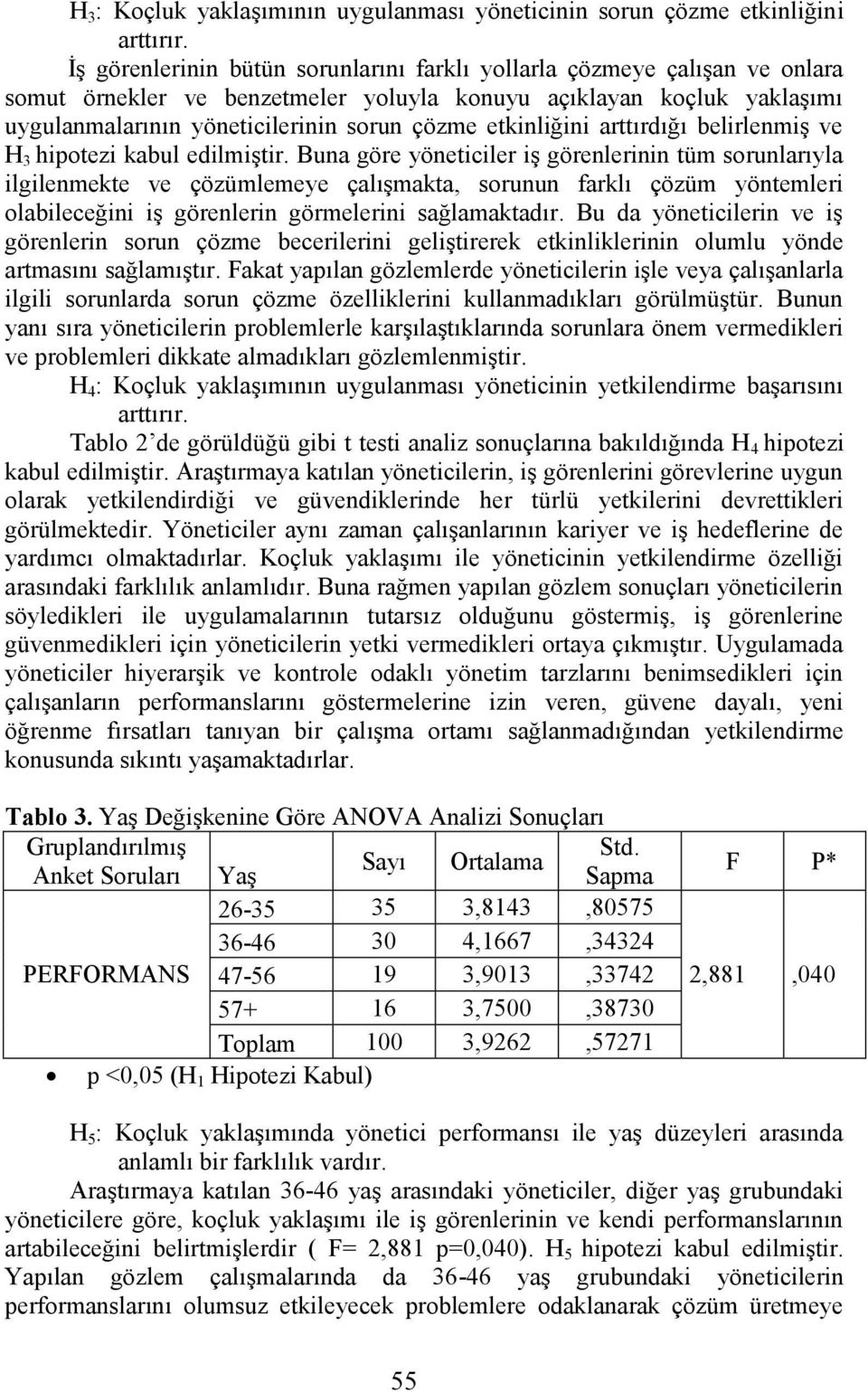 etkinliğini arttırdığı belirlenmiş ve H3 hipotezi kabul edilmiştir.