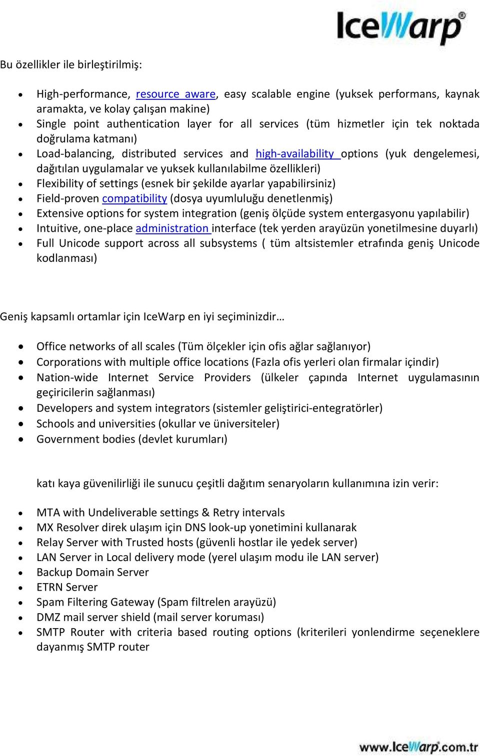 özellikleri) Flexibility of settings (esnek bir şekilde ayarlar yapabilirsiniz) Field-proven compatibility (dosya uyumluluğu denetlenmiş) Extensive options for system integration (geniş ölçüde system