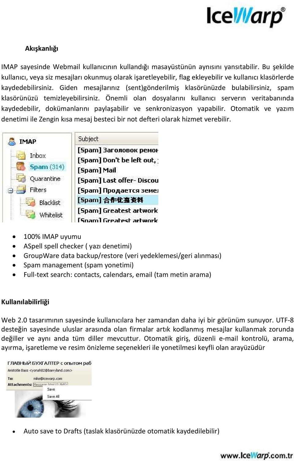 Giden mesajlarınız (sent)gönderilmiş klasörünüzde bulabilirsiniz, spam klasörünüzü temizleyebilirsiniz.