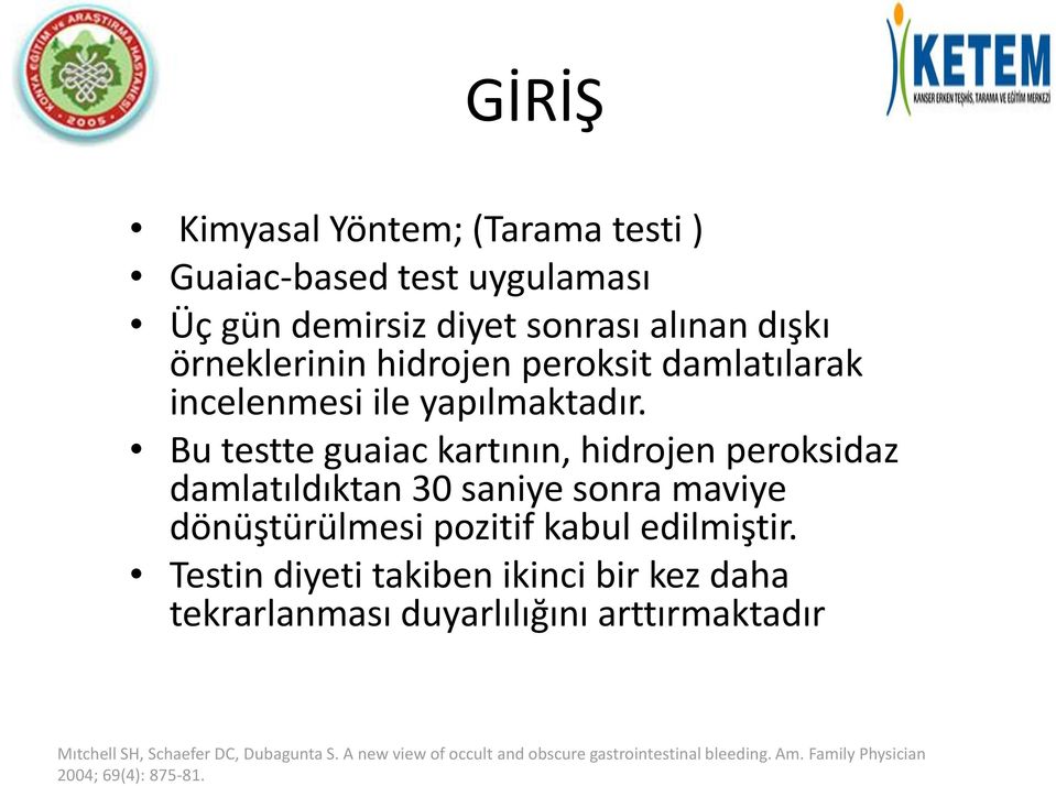 Bu testte guaiac kartının, hidrojen peroksidaz damlatıldıktan 30 saniye sonra maviye dönüştürülmesi pozitif kabul edilmiştir.