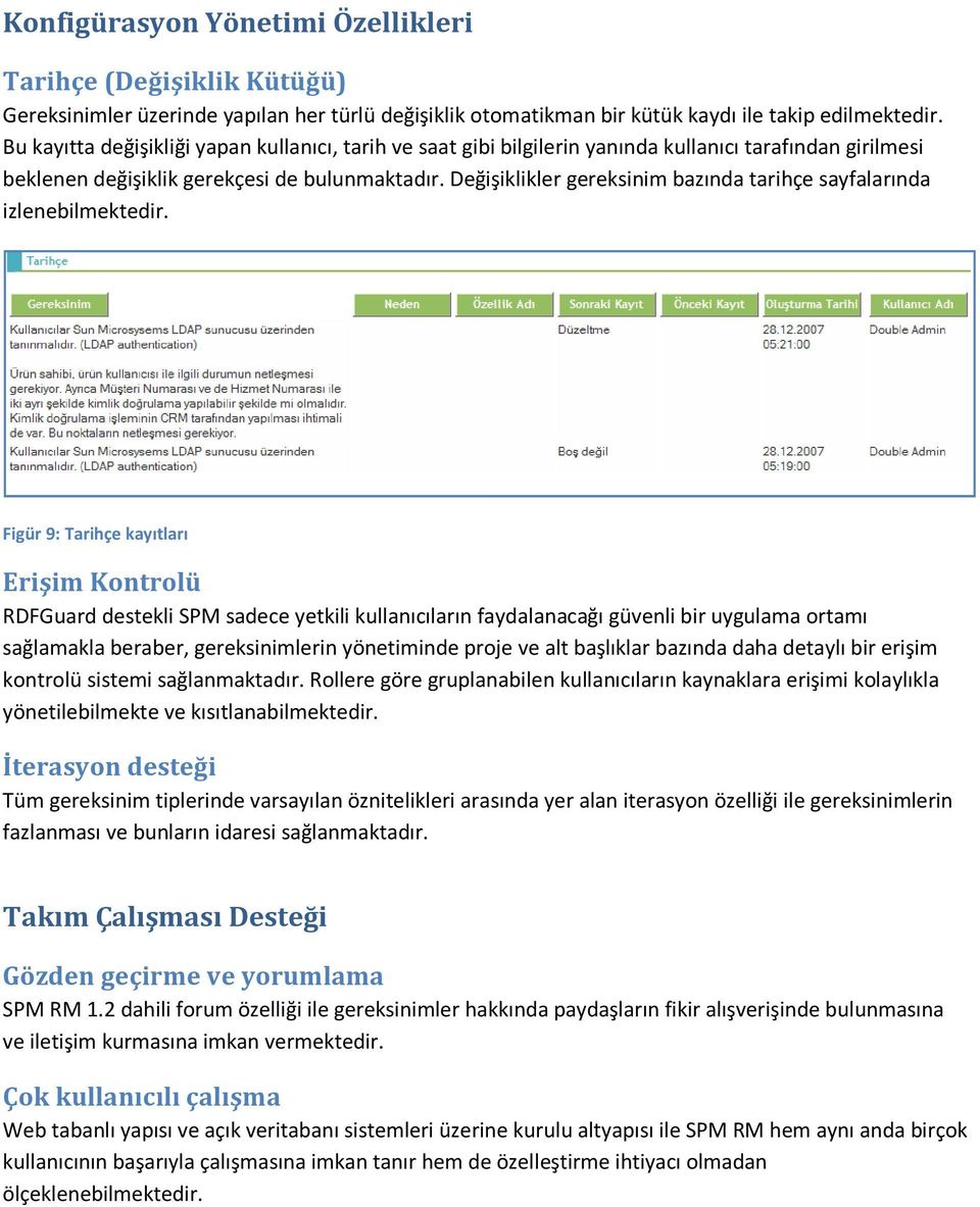 Değişiklikler gereksinim bazında tarihçe sayfalarında izlenebilmektedir.