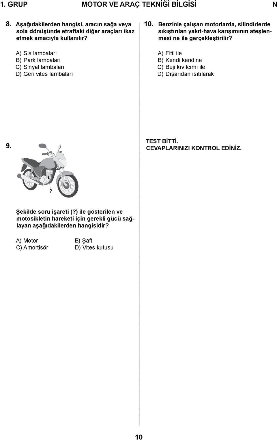 Benzinle çalışan motorlarda, silindirlerde sıkıştırılan yakıt-hava karışımının ateşlenmesi ne ile gerçekleştirilir?