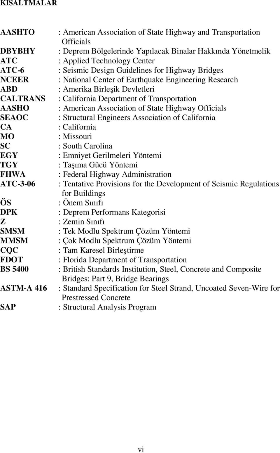 Engineering Research : Amerika Birleşik Devletleri : California Department of Transportation : American Association of State Highway Officials : Structural Engineers Association of California :