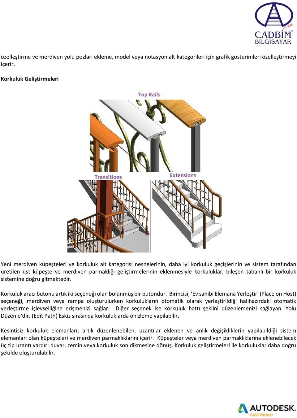 geliştirmelerinin eklenmesiyle korkuluklar, bileşen tabanlı bir korkuluk sistemine doğru gitmektedir. Korkuluk aracı butonu artık iki seçeneği olan bölünmüş bir butondur.