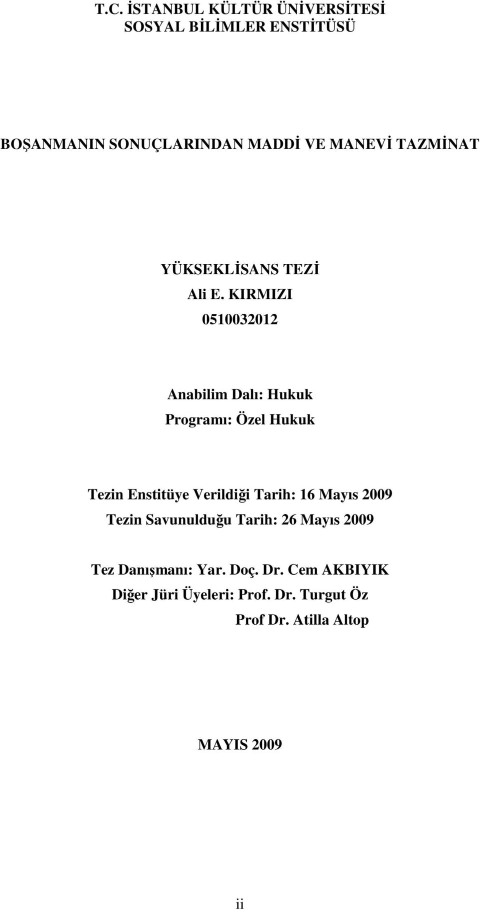 KIRMIZI 0510032012 Anabilim Dalı: Hukuk Programı: Özel Hukuk Tezin Enstitüye Verildiği Tarih: 16