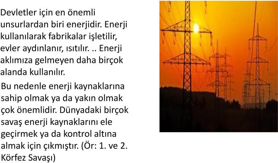 .. Enerji aklımıza gelmeyen daha birçok alanda kullanılır.