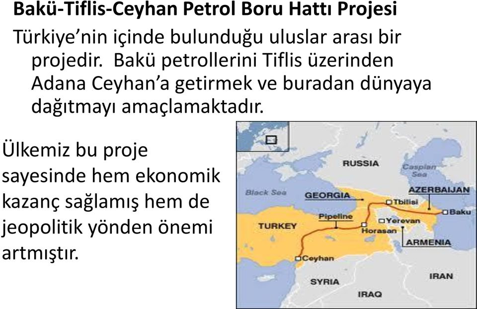 Bakü petrollerini Tiflis üzerinden Adana Ceyhan a getirmek ve buradan