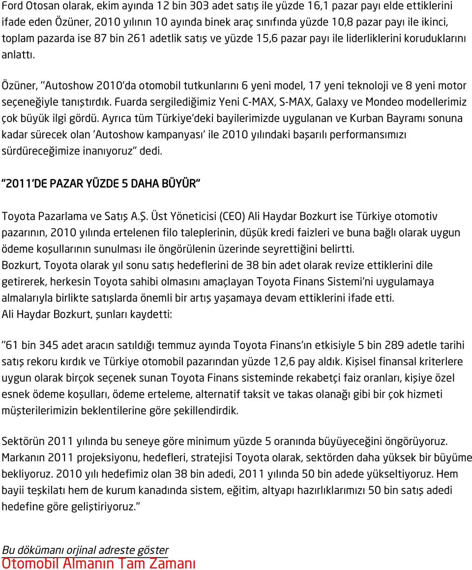 Özüner, ''Autoshow 2010'da otomobil tutkunlarını 6 yeni model, 17 yeni teknoloji ve 8 yeni motor seçeneğiyle tanıştırdık.