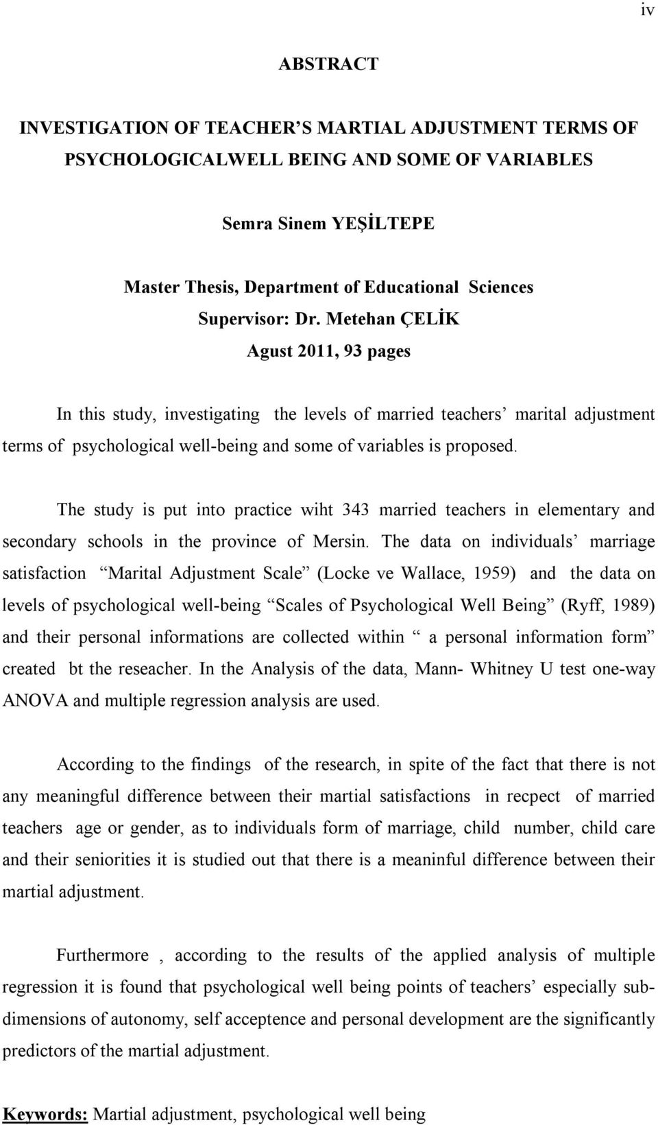 The study is put into practice wiht 343 married teachers in elementary and secondary schools in the province of Mersin.