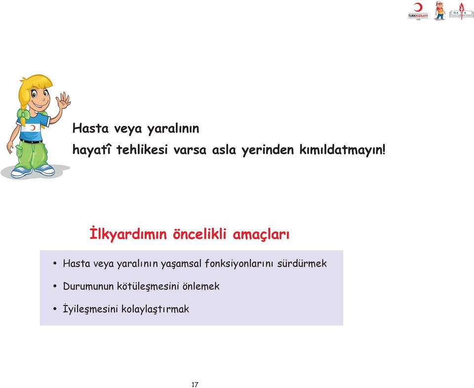 lkyard m n öncelikli amaçlar Hasta veya yaral n n