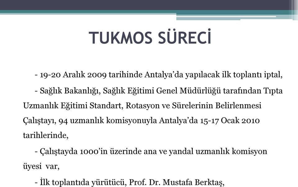 Belirlenmesi Çalıştayı, 94 uzmanlık komisyonuyla Antalya da 15-17 Ocak 2010 tarihlerinde, - Çalıştayda