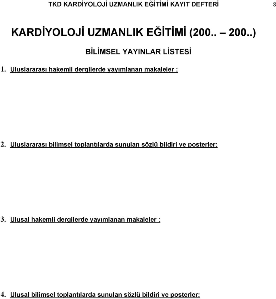 Uluslararası bilimsel toplantılarda sunulan sözlü bildiri ve posterler: 3.