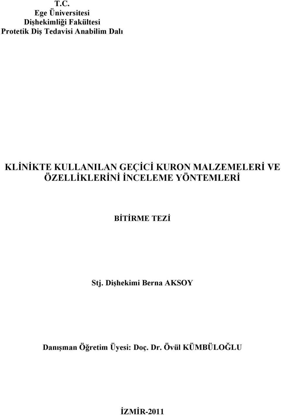 MALZEMELERİ VE ÖZELLİKLERİNİ İNCELEME YÖNTEMLERİ BİTİRME TEZİ Stj.