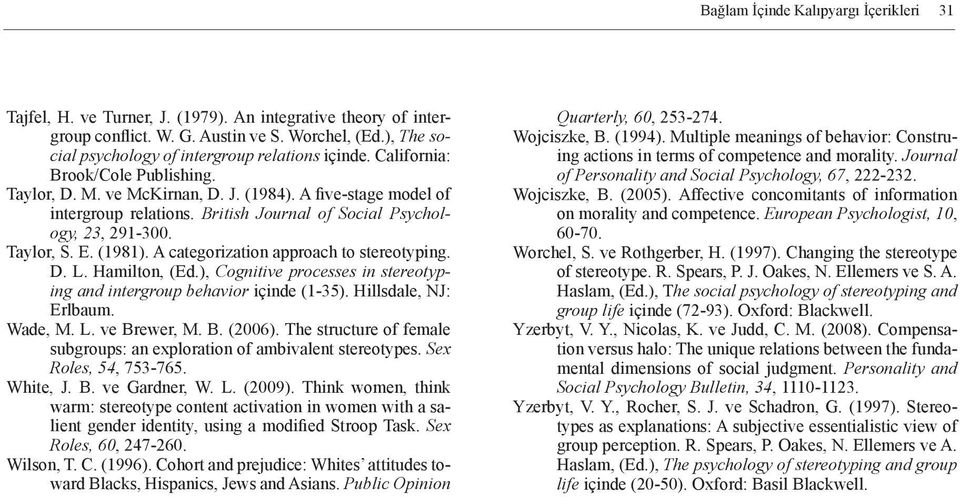 British Journal of Social Psychology, 23, 291-300. Taylor, S. E. (1981). A categorization approach to stereotyping. D. L. Hamilton, (Ed.