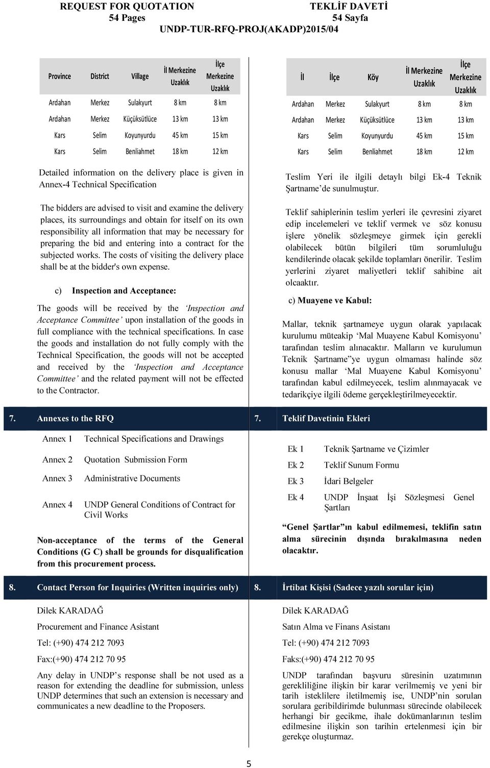 obtain for itself on its own responsibility all information that may be necessary for preparing the bid and entering into a contract for the subjected works.