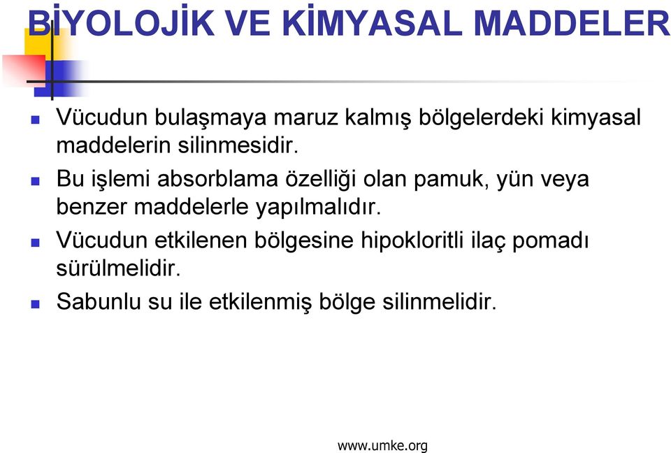 Bu işlemi absorblama özelliği olan pamuk, yün veya benzer maddelerle