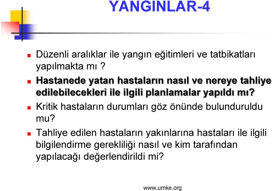 yapıldı mı? Kritik hastaların durumları göz önünde bulunduruldu mu?