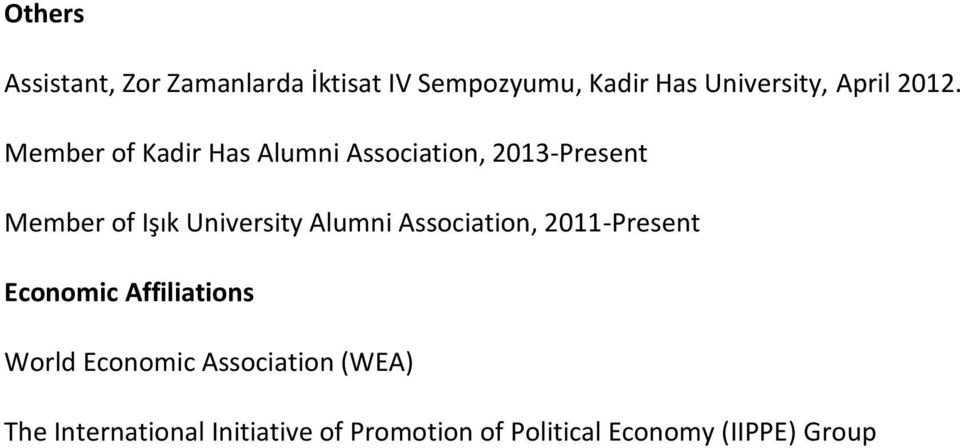 University Alumni Association, 2011-Present Economic Affiliations World Economic