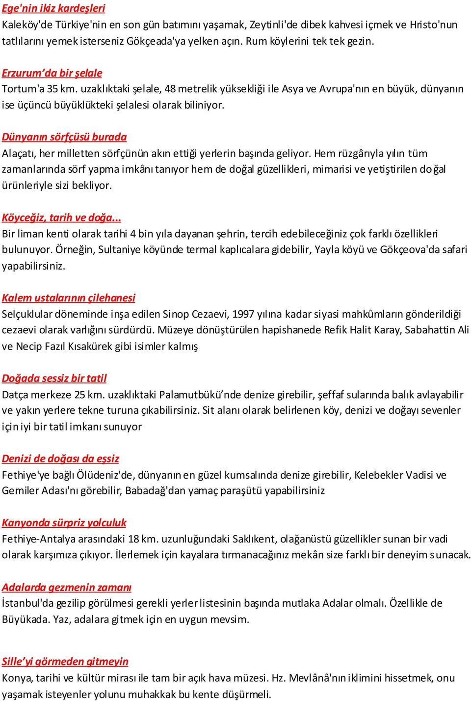 uzaklıktaki şelale, 48 metrelik yüksekliği ile Asya ve Avrupa'nın en büyük, dünyanın ise üçüncü büyüklükteki şelalesi olarak biliniyor.