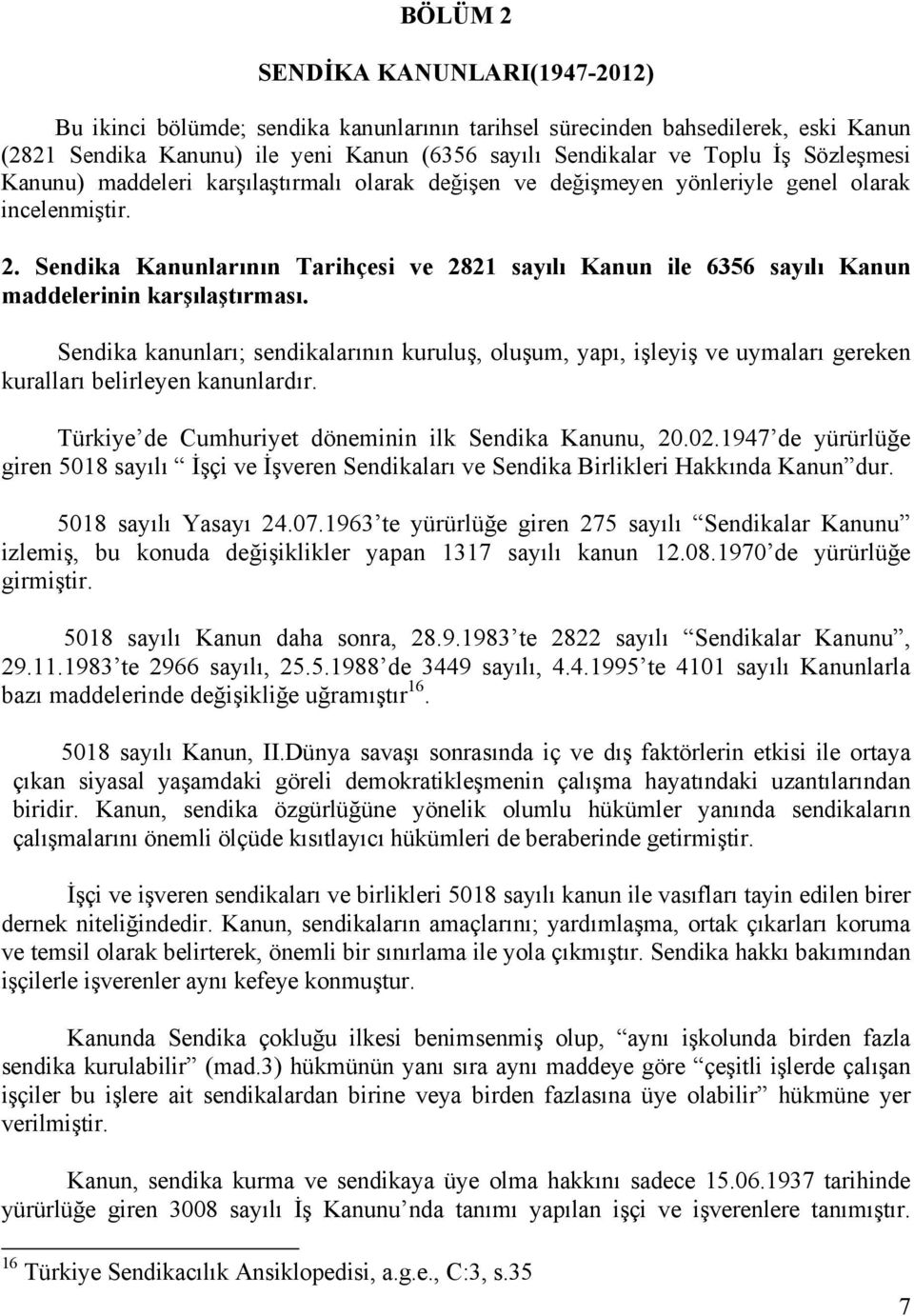 Sendika Kanunlarının Tarihçesi ve 2821 sayılı Kanun ile 6356 sayılı Kanun maddelerinin karşılaştırması.