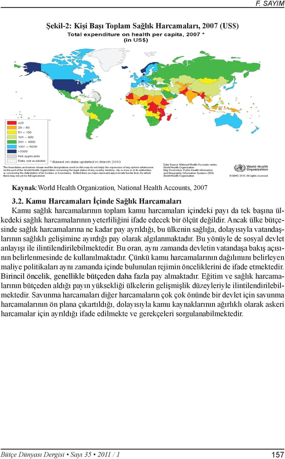 07 (US$) Kaynak:World Health Organization, National Health Accounts, 20