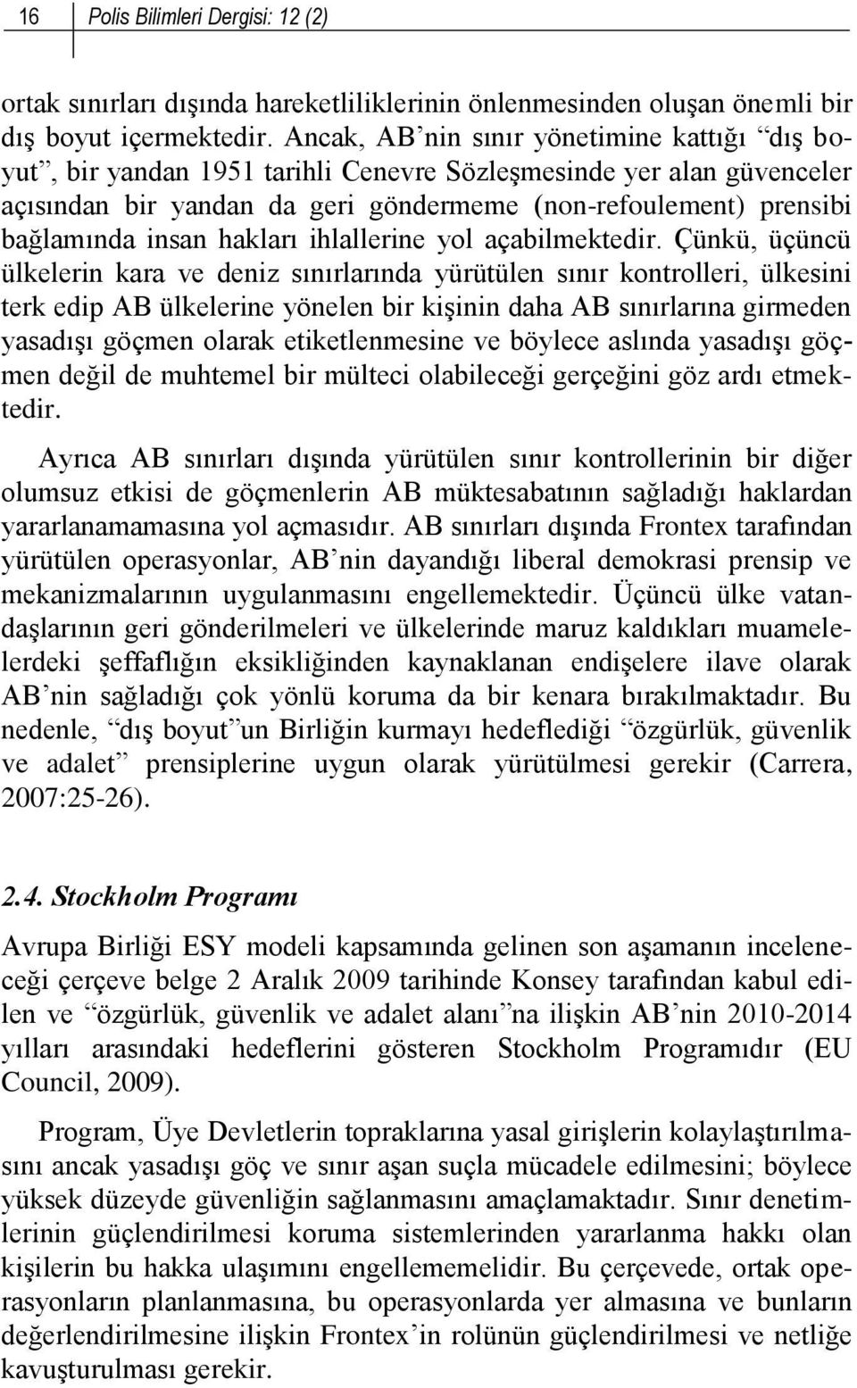 hakları ihlallerine yol açabilmektedir.